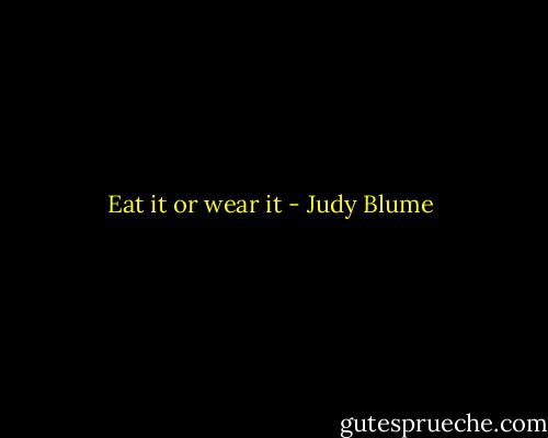 Eat it or wear it - Judy Blume