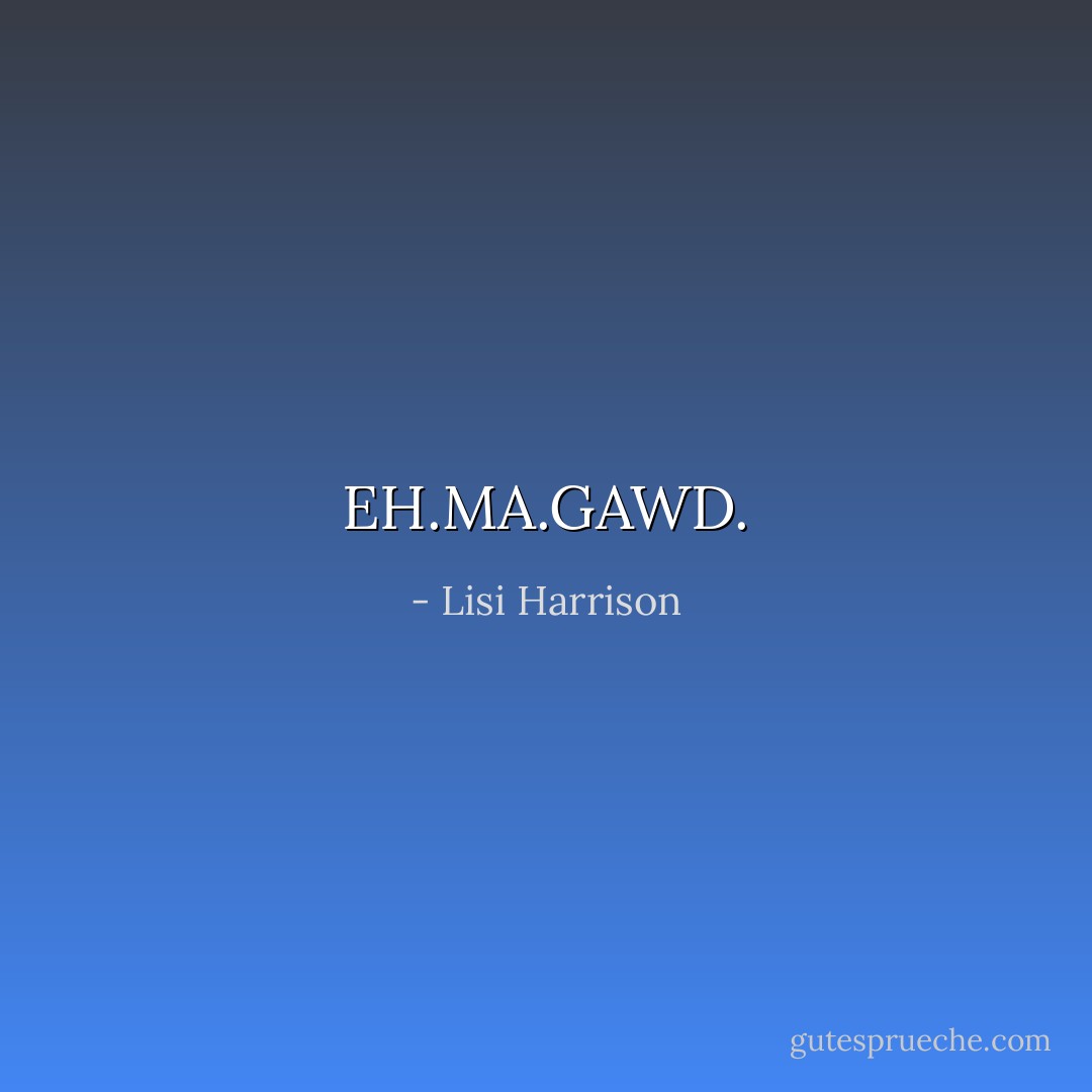 EH.MA.GAWD. - Lisi Harrison