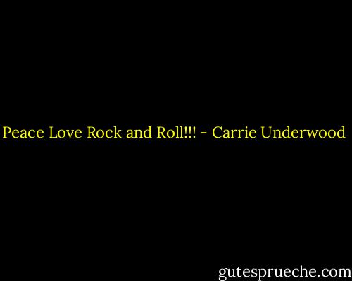 Peace Love Rock and Roll!!! - Carrie Underwood