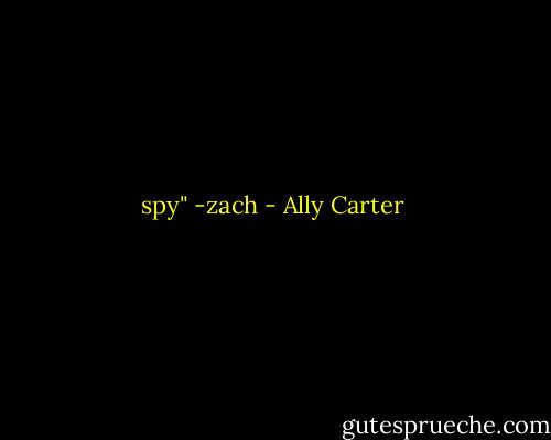 spy" -zach - Ally Carter