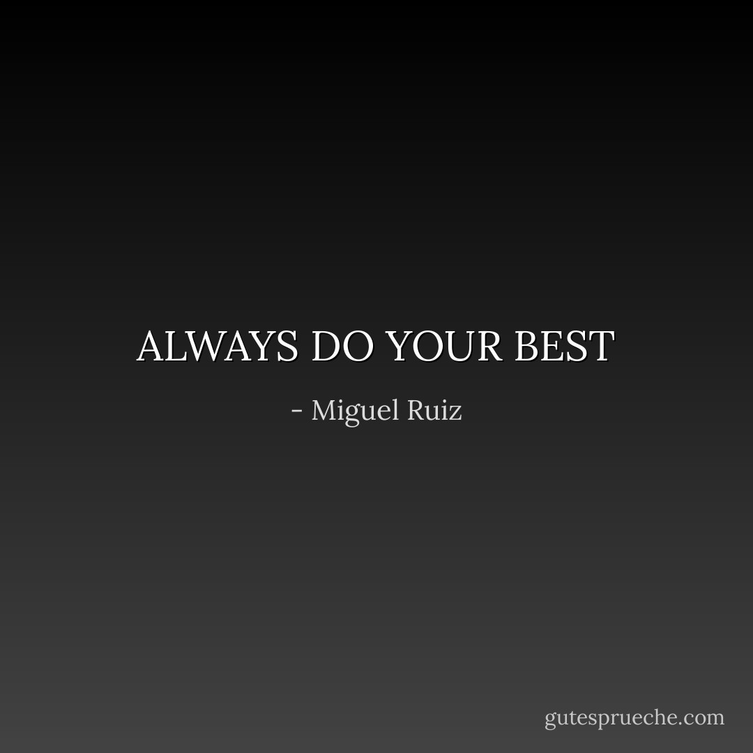 ALWAYS DO YOUR BEST - Miguel Ruiz