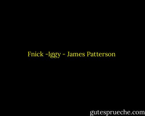 Fnick -Iggy - James Patterson
