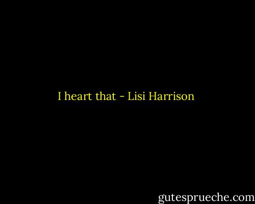 I heart that - Lisi Harrison