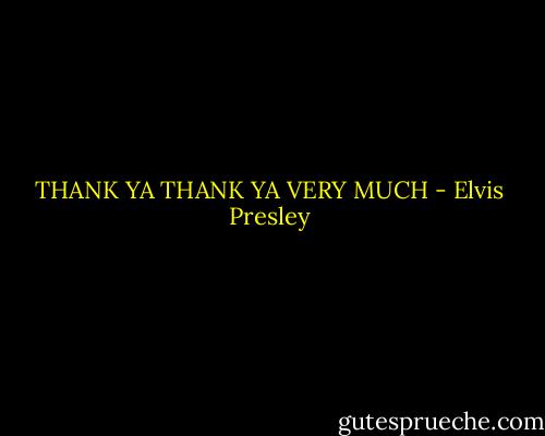 THANK YA THANK YA VERY MUCH - Elvis Presley