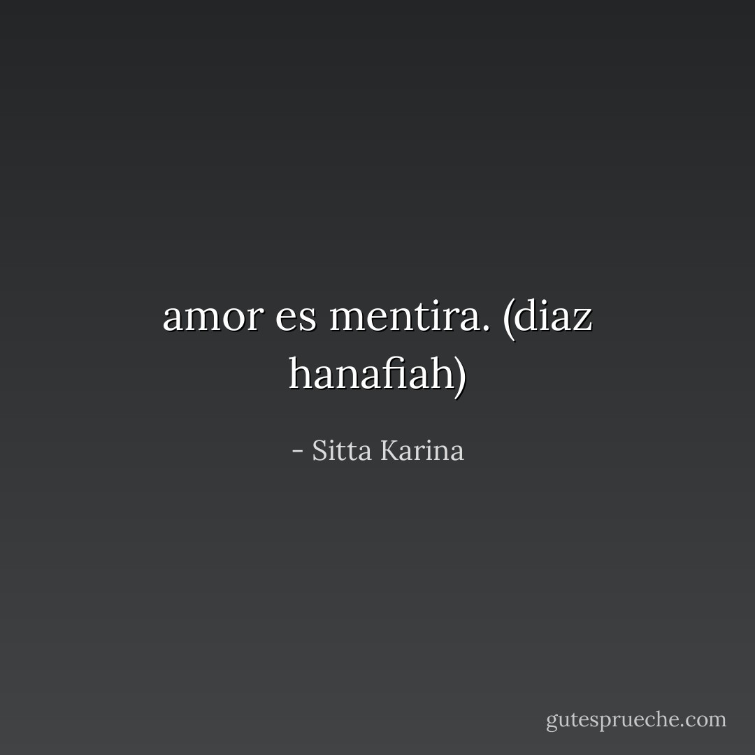 amor es mentira. (diaz hanafiah) - Sitta Karina