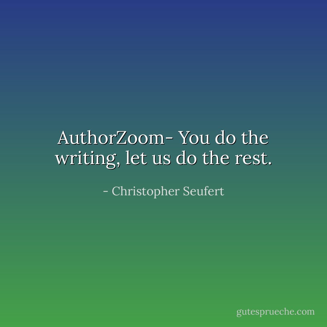 AuthorZoom- You do the writing, let us do the rest. - Christopher Seufert
