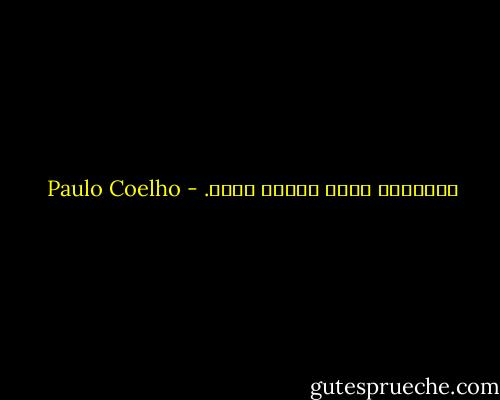 الإنسان يولد ليخون قدره. - Paulo Coelho