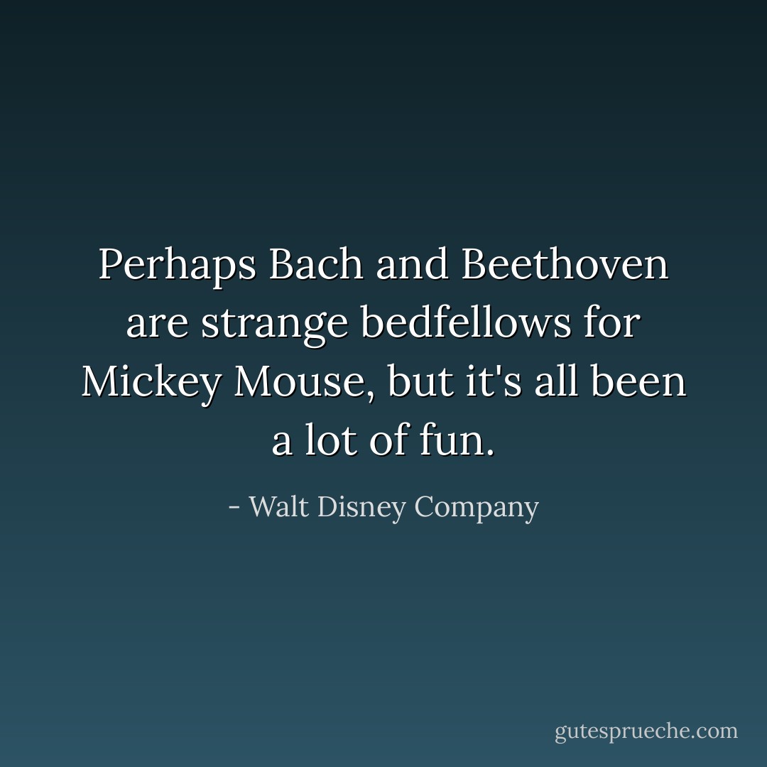Perhaps Bach and Beethoven are strange bedfellows for Mickey Mouse, but it's all been a lot of fun. - Walt Disney Company