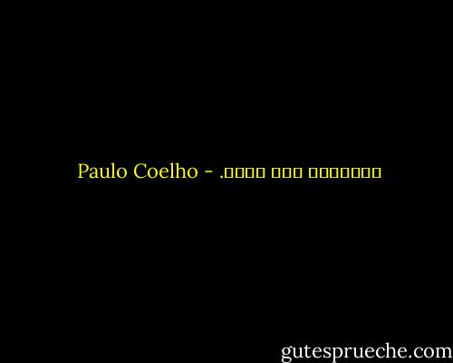 الشجاعة خوف يصلي. - Paulo Coelho