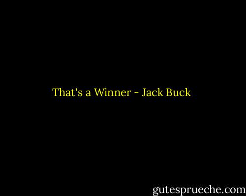 That's a Winner - Jack Buck