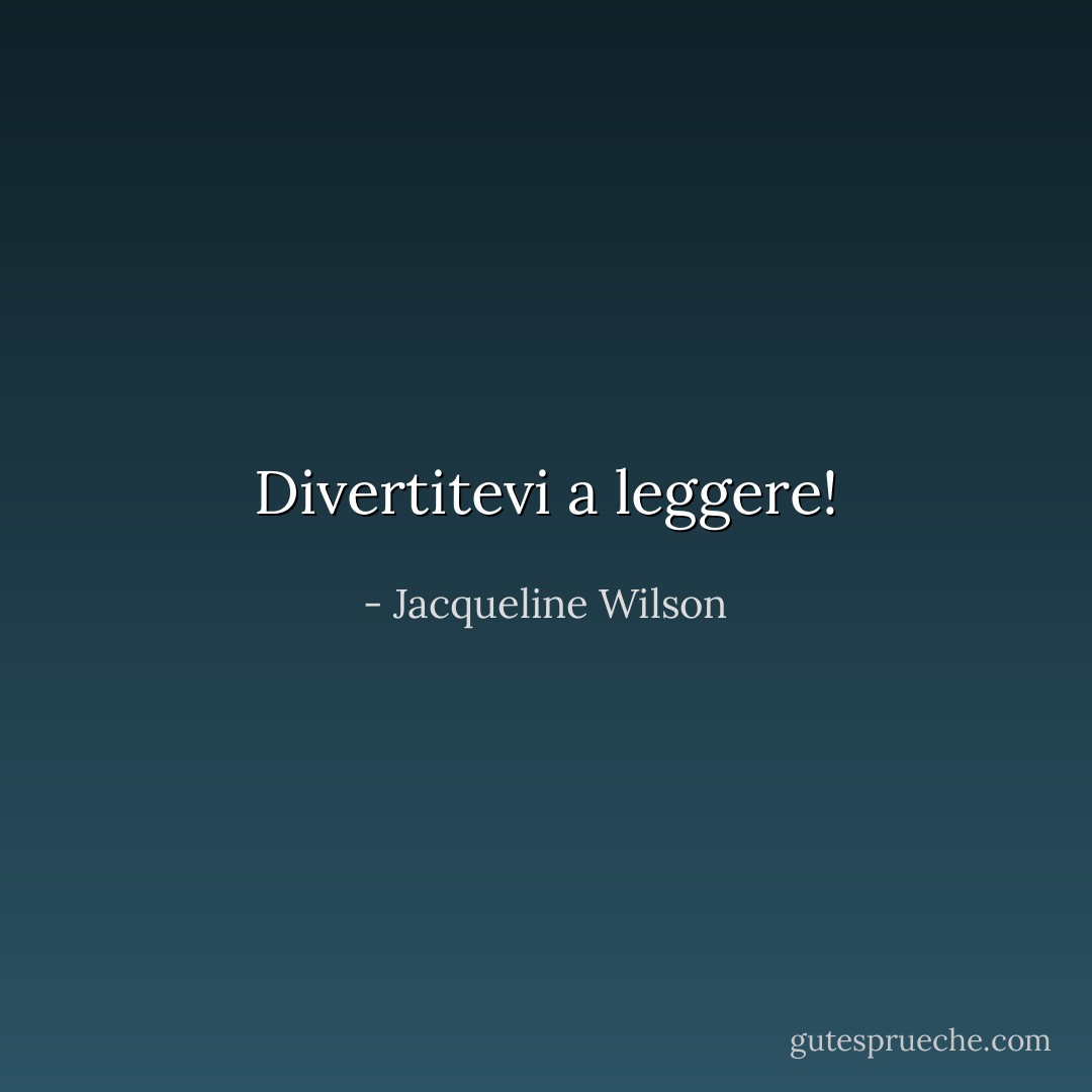 Divertitevi a leggere! - Jacqueline Wilson