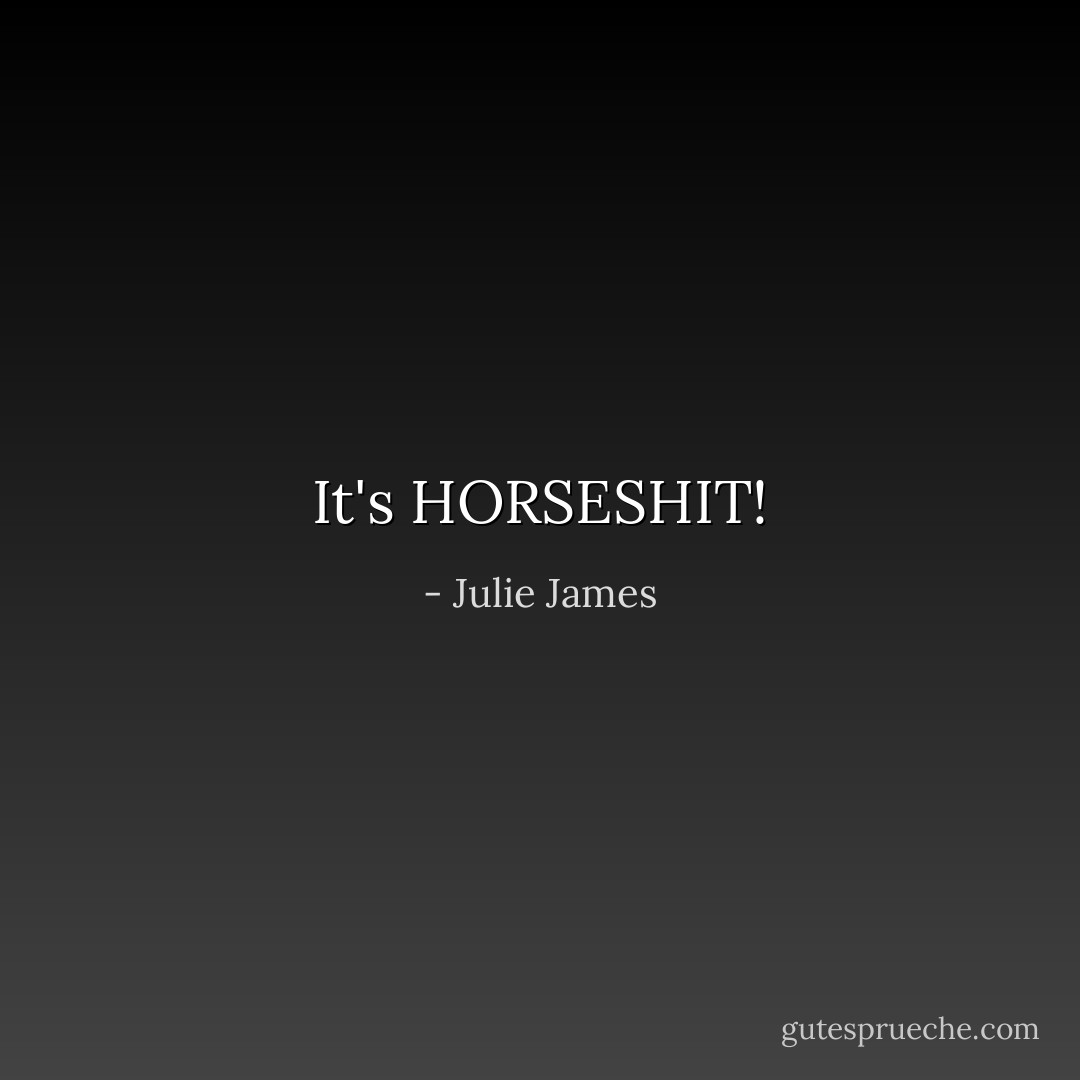 It's HORSESHIT! - Julie James