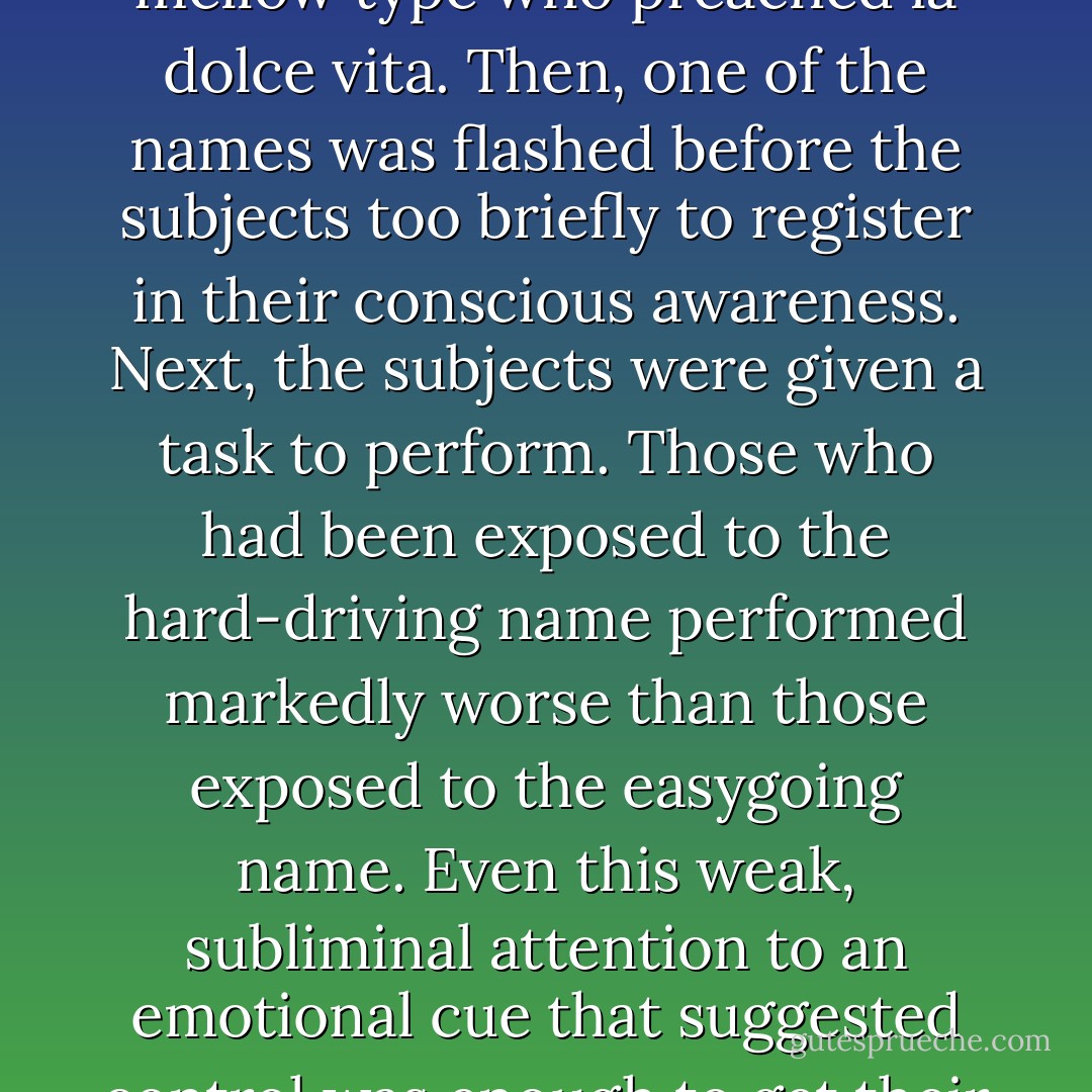 Among these temperamentally unhappy campers are "reactant" personalities, who focus on what they often wrongly perceive as others' attempts to control them. In one experiment, some of these touchy individuals were asked to think of two people they knew: a bossy sort who advocated hard work and a mellow type who preached la dolce vita. Then, one of the names was flashed before the subjects too briefly to register in their conscious awareness. Next, the subjects were given a task to perform. Those who had been exposed to the hard-driving name performed markedly worse than those exposed to the easygoing name. Even this weak, subliminal attention to an emotional cue that suggested control was enough to get their reactant backs up and cause them to act to their own disadvantage. All relationships involve give-and-take and cooperation, so a person who habitually attends to ordinary requests or suggestions like a bull to a red flag is in for big trouble in both home and workplace. - Winifred Gallagher