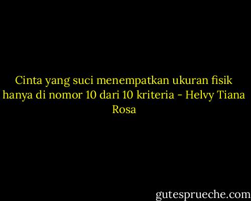 Cinta yang suci menempatkan ukuran fisik hanya di nomor 10 dari 10 kriteria - Helvy Tiana Rosa