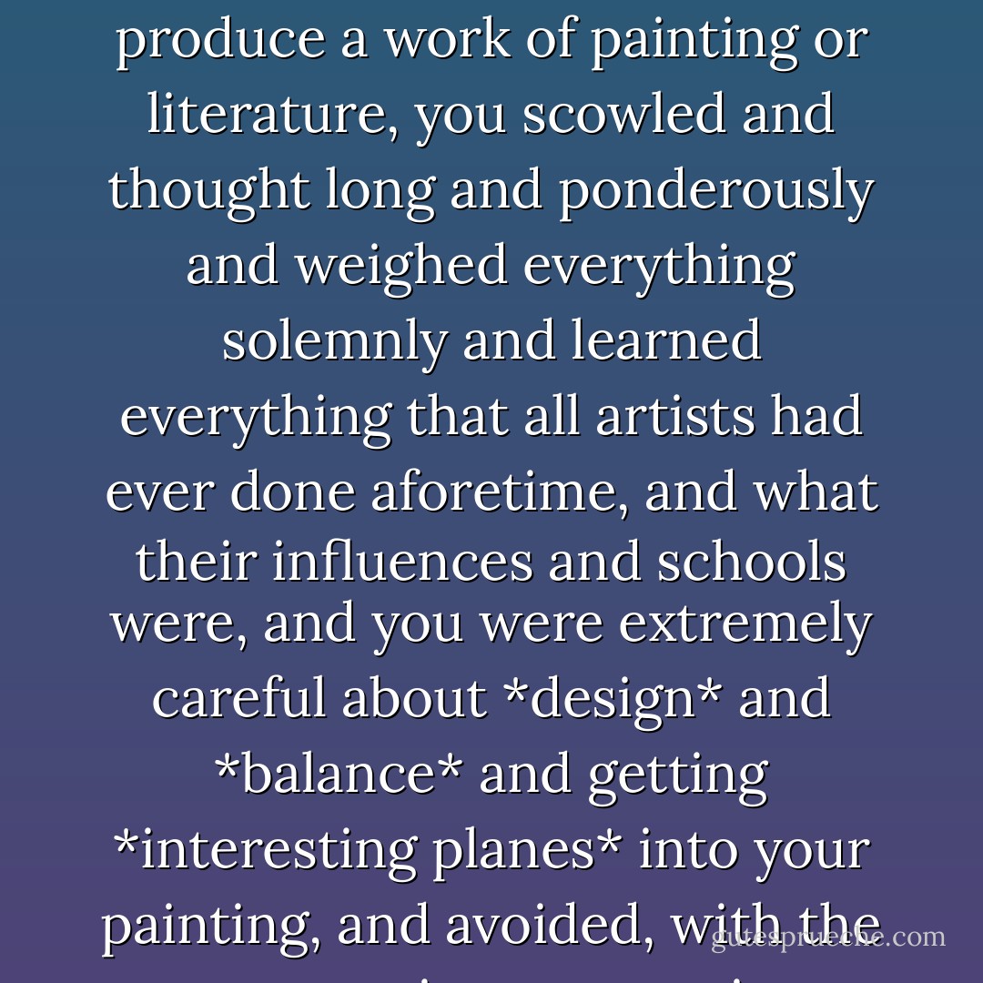 When Van Gogh was a young man in his early twenties, he was in London studying to be a clergyman. He had no thought of being an artist at all. he sat in his cheap little room writing a letter to his younger brother in Holland, whom he loved very much. He looked out his window at a watery twilight, a thin lampost, a star, and he said in his letter something like this: "it is so beautiful I must show you how it looks." And then on his cheap ruled note paper, he made the most beautiful, tender, little drawing of it. <br /><br />When I read this letter of Van Gogh's it comforted me very much and seemed to throw a clear light on the whole road of Art. Before, I thought that to produce a work of painting or literature, you scowled and thought long and ponderously and weighed everything solemnly and learned everything that all artists had ever done aforetime, and what their influences and schools were, and you were extremely careful about *design* and *balance* and getting *interesting planes* into your painting, and avoided, with the most astringent severity, showing the faintest *acedemical* tendency, and were strictly modern. And so on and so on.<br /><br />But the moment I read Van Gogh's letter I knew what art was, and the creative impulse. It is a feeling of love and enthusiasm for something, and in a direct, simple, passionate and true way, you try to show this beauty in things to others, by drawing it.<br /><br />And Van Gogh's little drawing on the cheap note paper was a work of art because he loved the sky and the frail lamppost against it so seriously that he made the drawing with the most exquisite conscientiousness and care.  - Brenda Ueland
