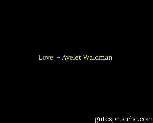 Love  - Ayelet Waldman