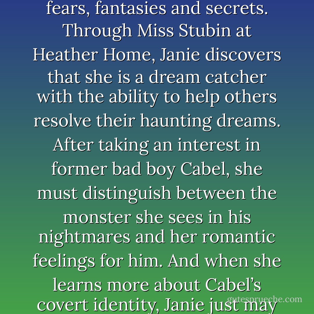 WAKE<br /><br />Dealing with an alcoholic single mother and endless hours of working at Heather Nursing Home to raise money for college, high-school senior Janie Hannagan doesn’t need more problems. But inexplicably, since she was eight years old, she has been pulled in to people’s dreams, witnessing their recurring fears, fantasies and secrets. Through Miss Stubin at Heather Home, Janie discovers that she is a dream catcher with the ability to help others resolve their haunting dreams. After taking an interest in former bad boy Cabel, she must distinguish between the monster she sees in his nightmares and her romantic feelings for him. And when she learns more about Cabel’s covert identity, Janie just may be able to use her special dream powers to help solve crimes in a suspense-building ending with potential for a sequel. McMann lures teens in by piquing their interest in the mysteries of the unknown, and keeps them with quick-paced, gripping narration and supportive characters. - Lisa McMann