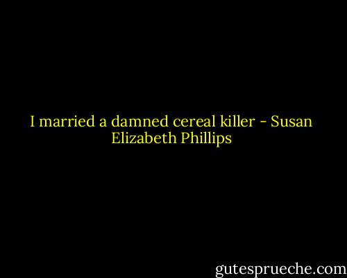 I married a damned cereal killer - Susan Elizabeth Phillips