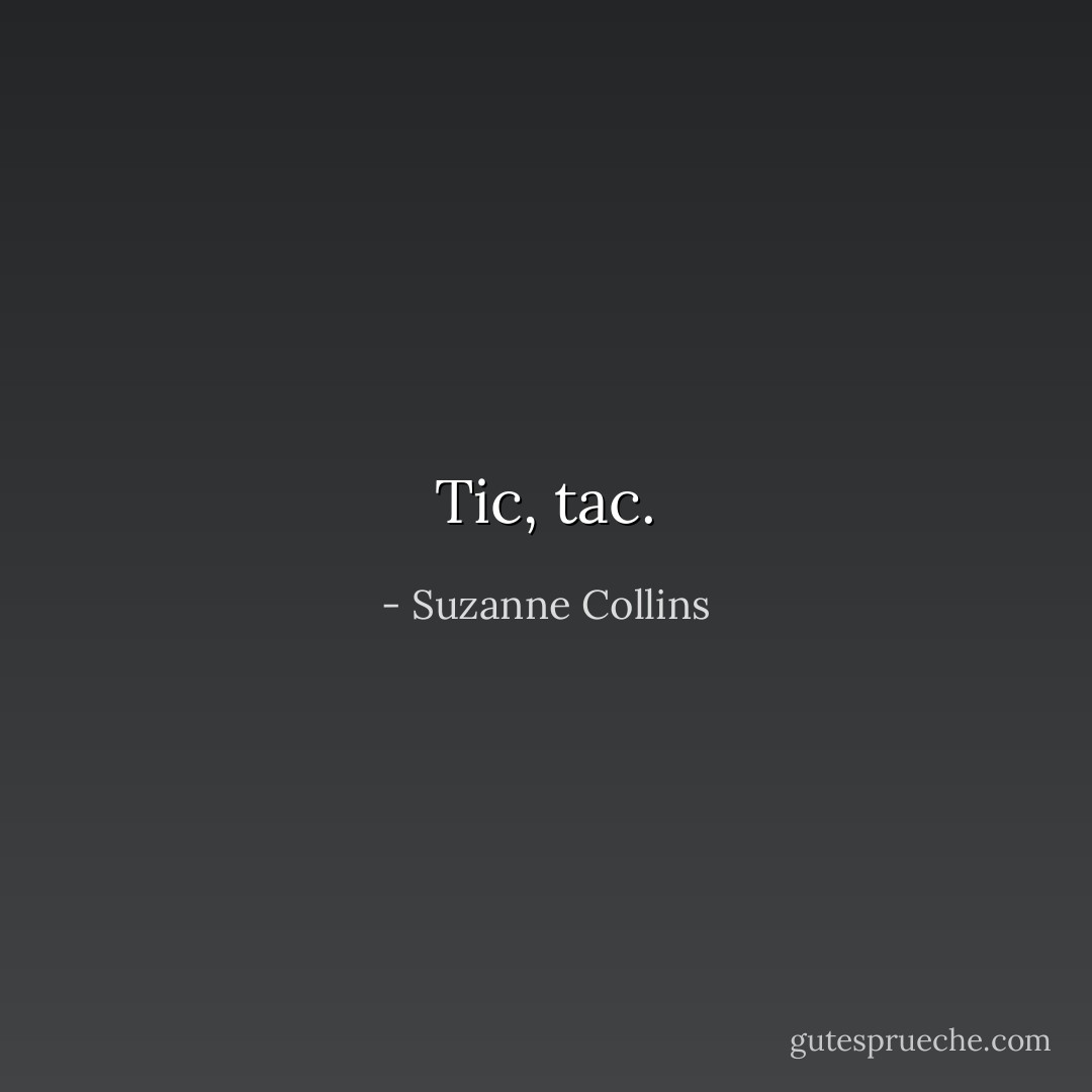 Tic, tac. - Suzanne Collins