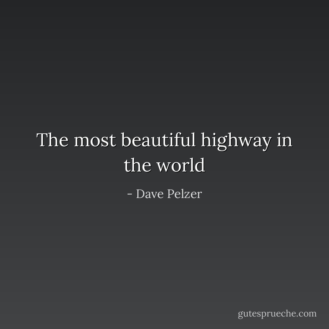 The most beautiful highway in the world - Dave Pelzer