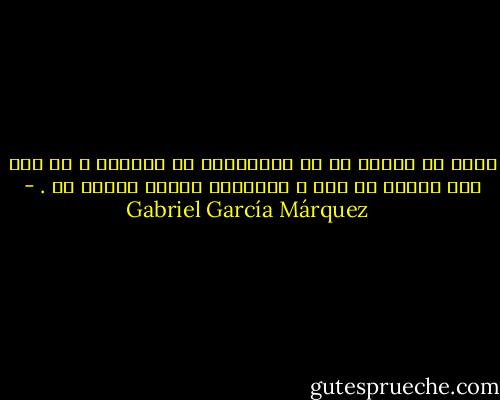 براي هر دقيقه اي كه چشمانمان را ببنديم ، به مدت شصت ثانيه از نور و روشنايي محروم خاهيم شد . - Gabriel García Márquez