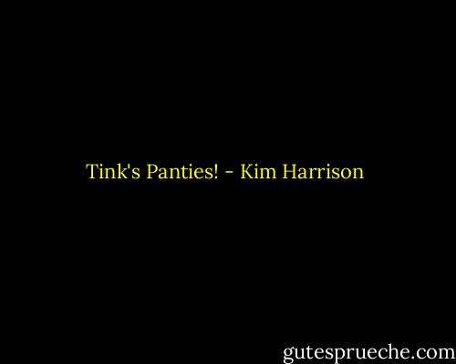 Tink's Panties! - Kim Harrison