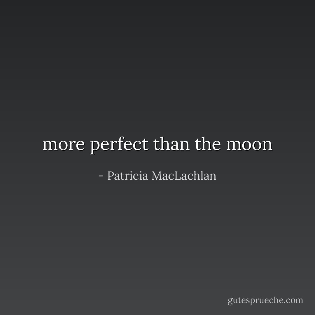 more perfect than the moon - Patricia MacLachlan