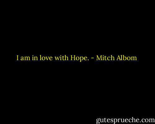 I am in love with Hope. - Mitch Albom