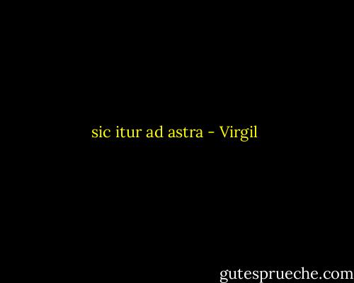 sic itur ad astra - Virgil