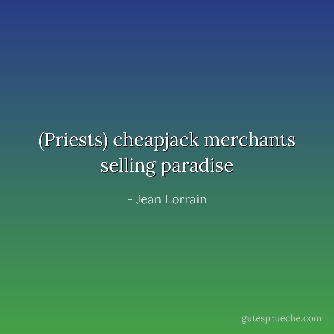 (Priests) cheapjack merchants selling paradise - Jean Lorrain