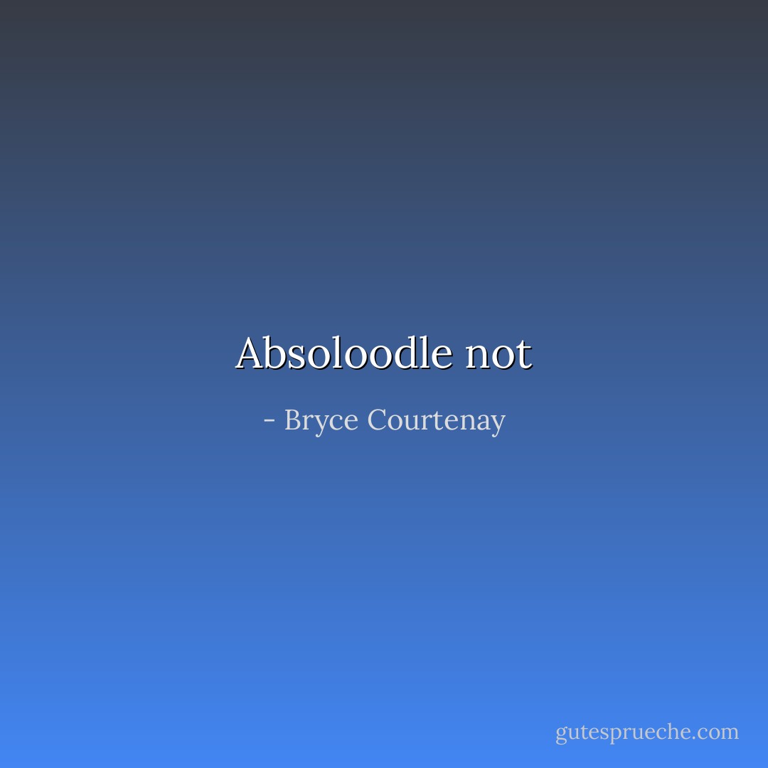 Absoloodle not - Bryce Courtenay
