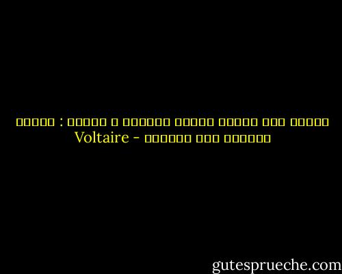 سُئلت عمن سيقود الجنس البشري ؟ فأجبت : الذين يعرفون كيف يقرؤون - Voltaire
