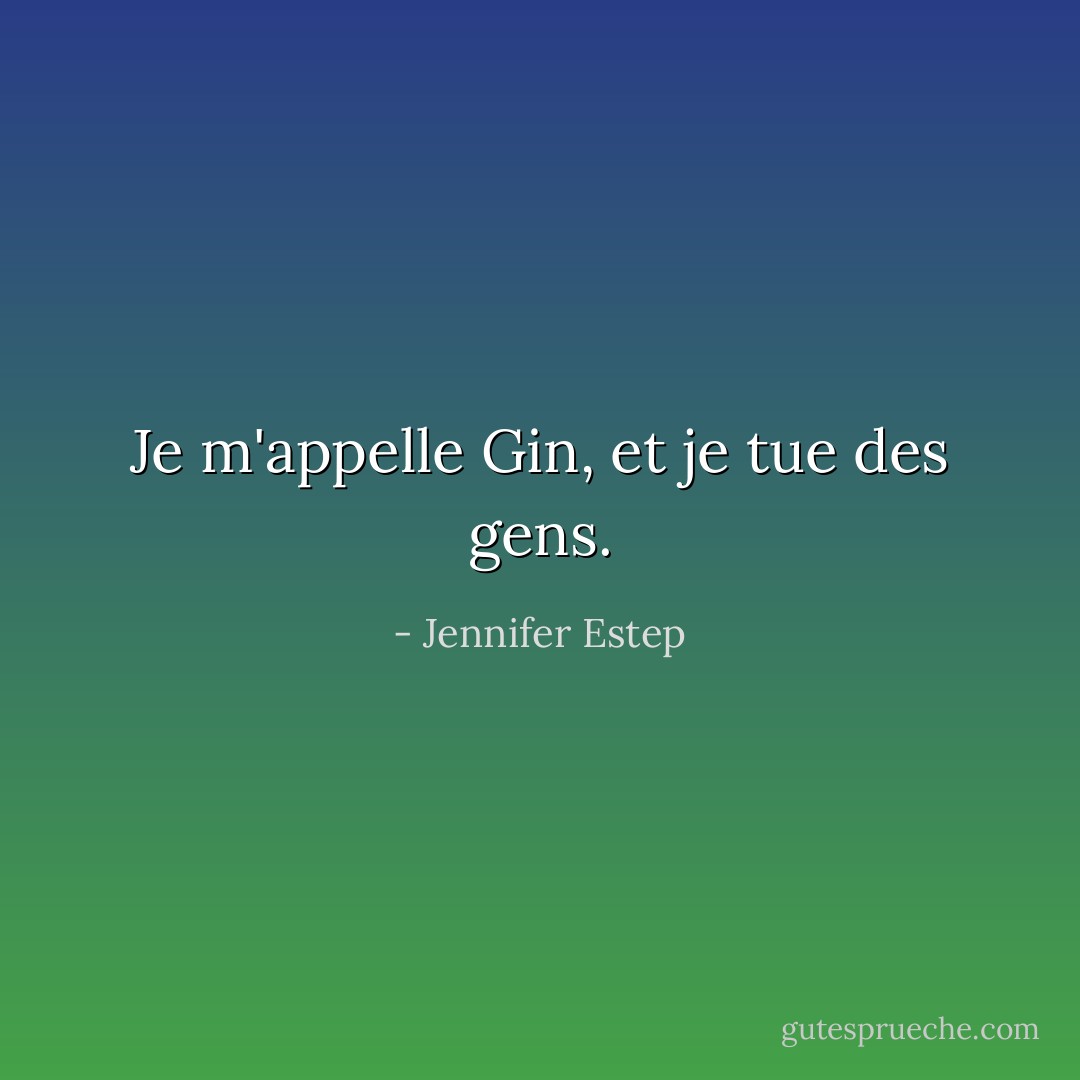 Je m'appelle Gin, et je tue des gens. - Jennifer Estep