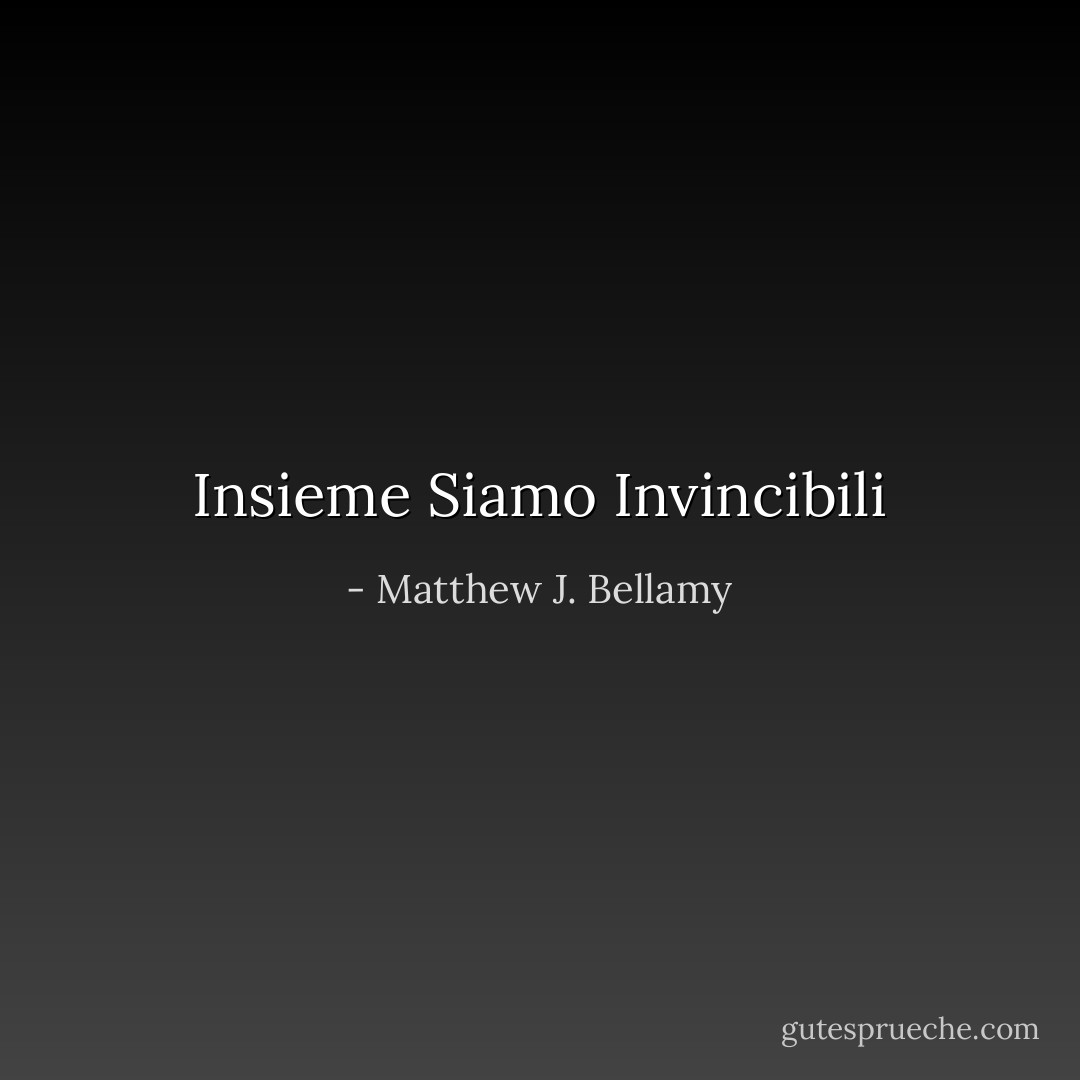 Insieme Siamo Invincibili - Matthew J. Bellamy