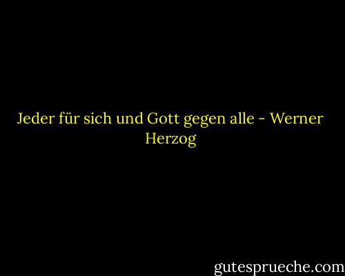 Jeder für sich und Gott gegen alle - Werner Herzog