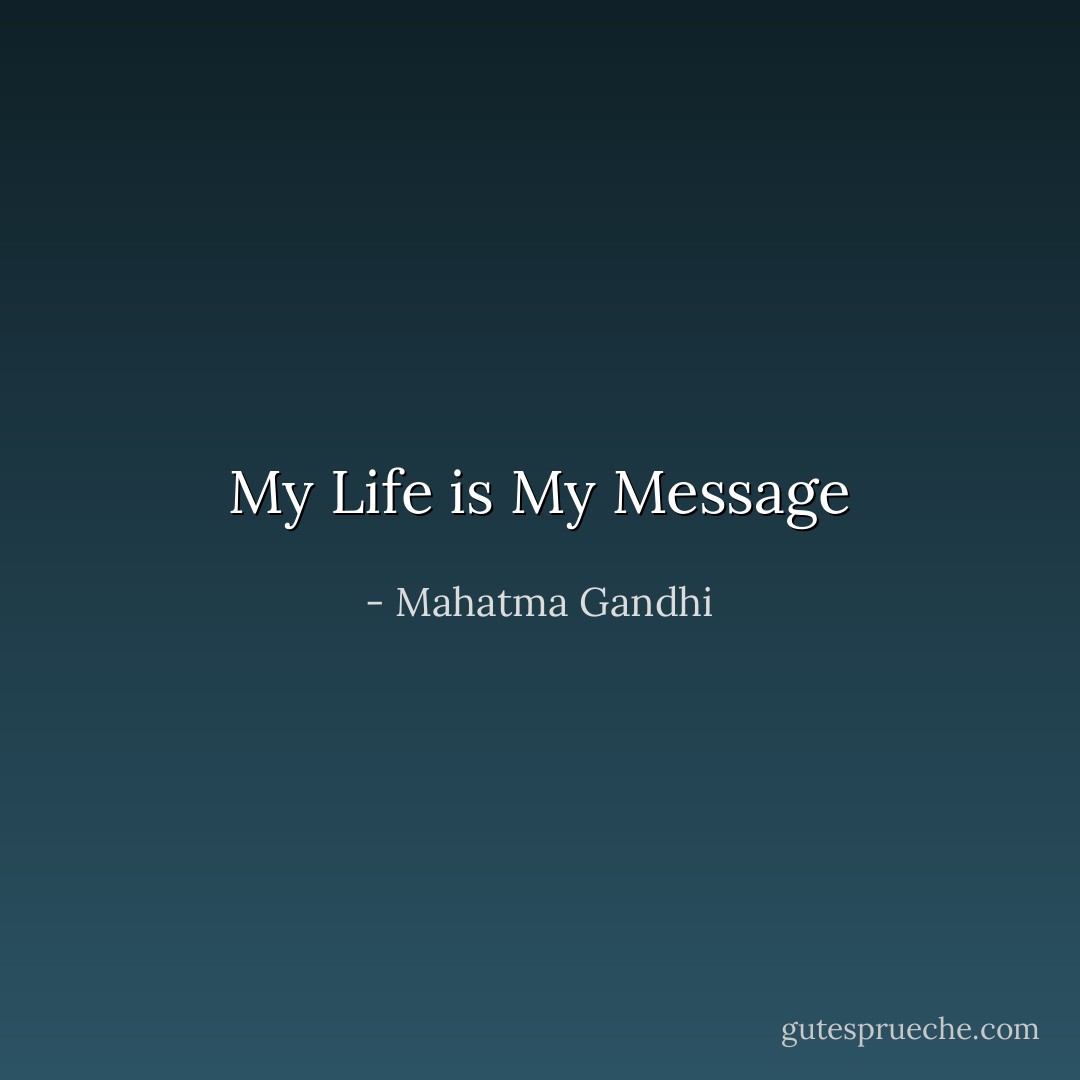 My Life is My Message - Mahatma Gandhi
