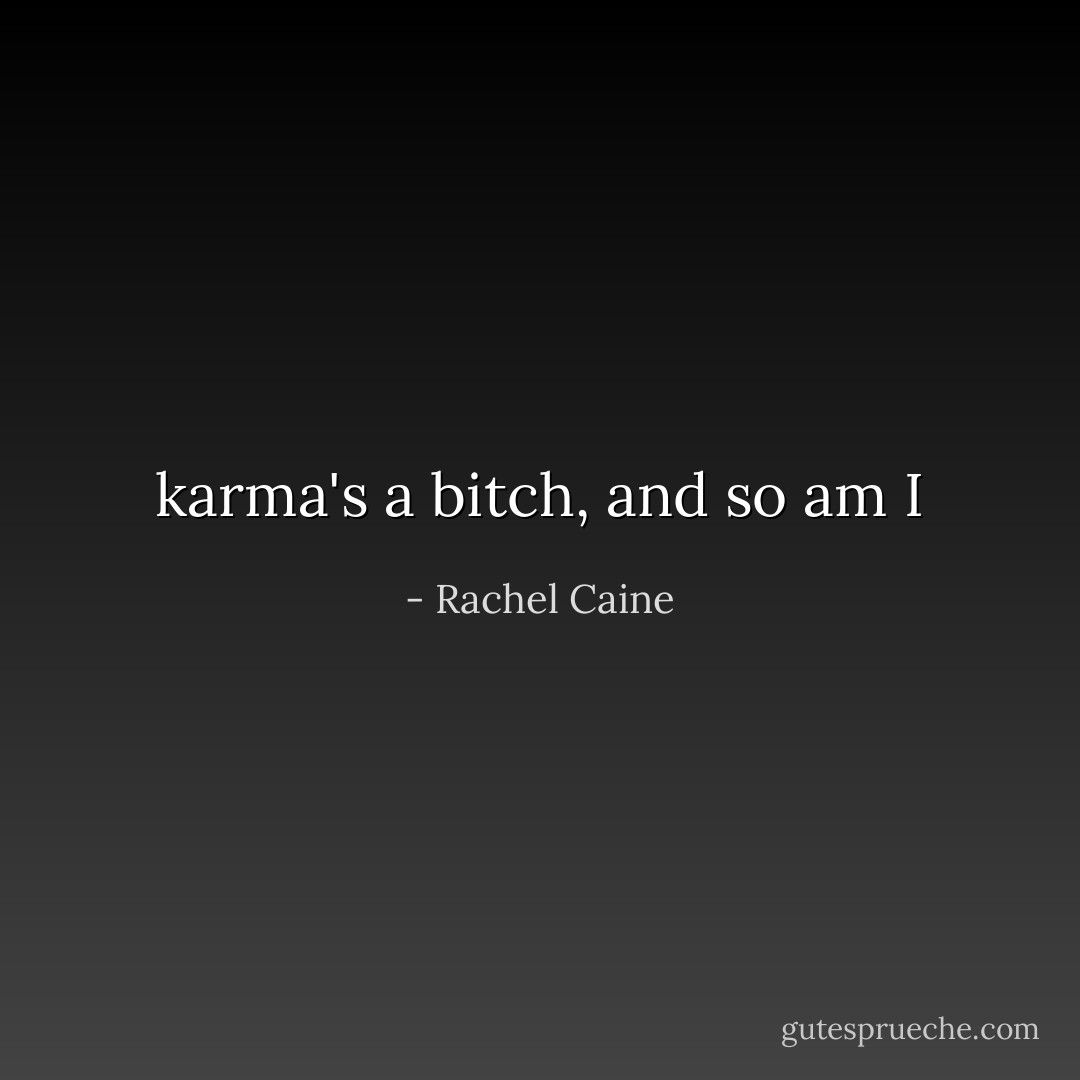 karma's a bitch, and so am I - Rachel Caine
