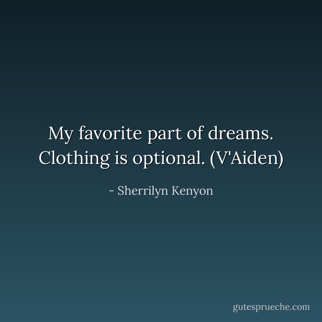 My favorite part of dreams. Clothing is optional. (V'Aiden) - Sherrilyn Kenyon