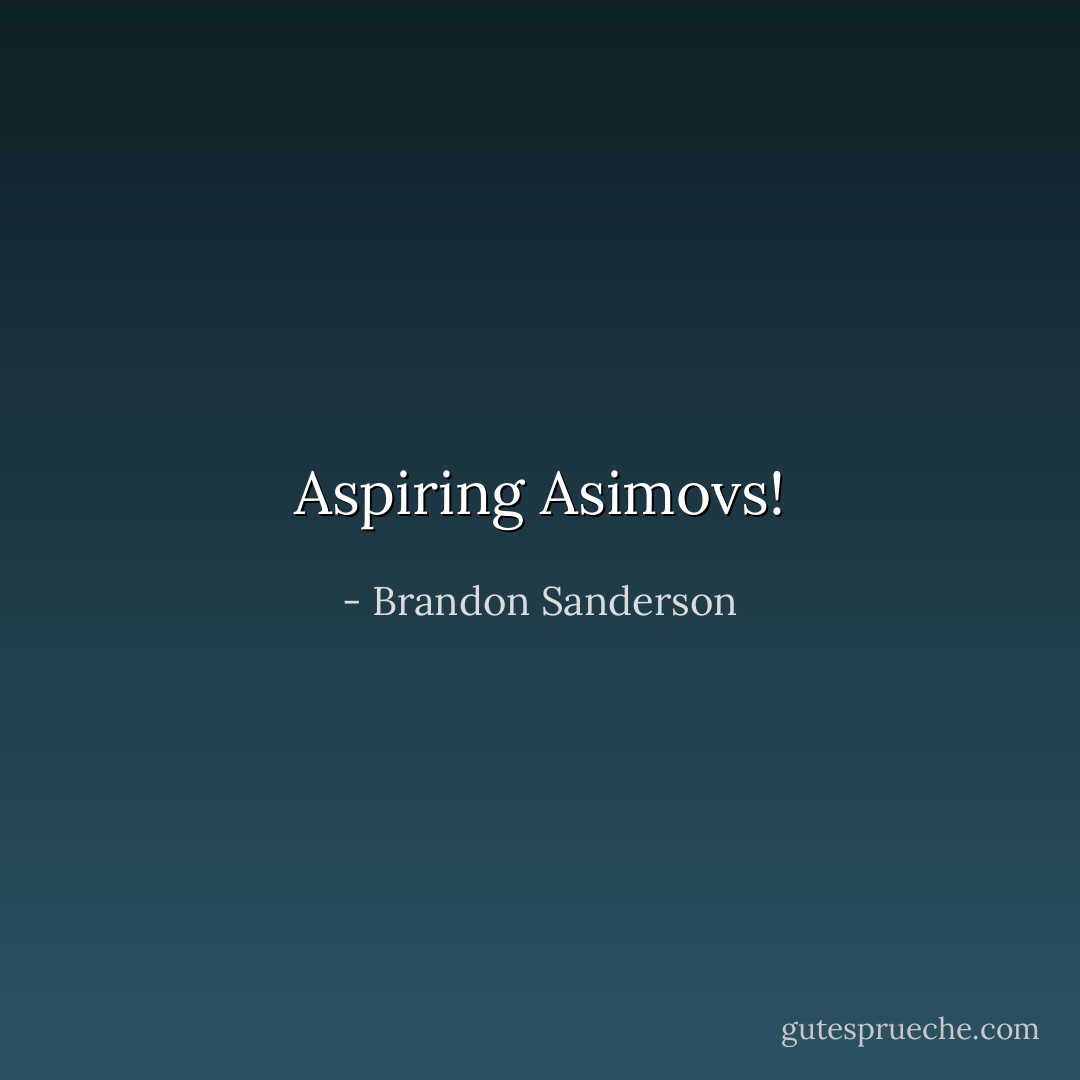 Aspiring Asimovs! - Brandon Sanderson