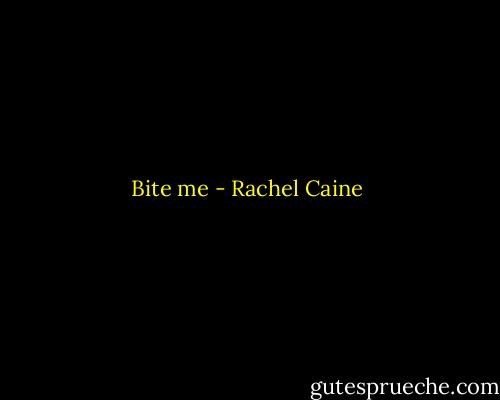 Bite me - Rachel Caine