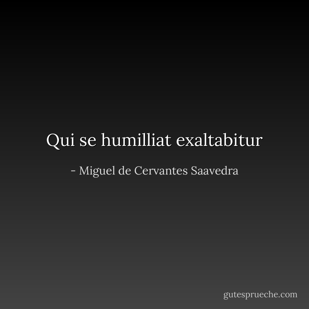 Qui se humilliat exaltabitur - Miguel de Cervantes Saavedra
