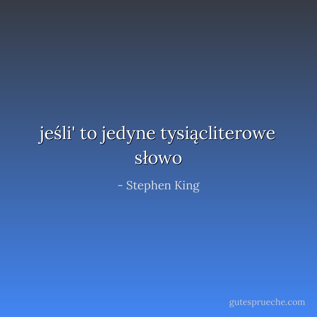 jeśli' to jedyne tysiącliterowe słowo - Stephen King