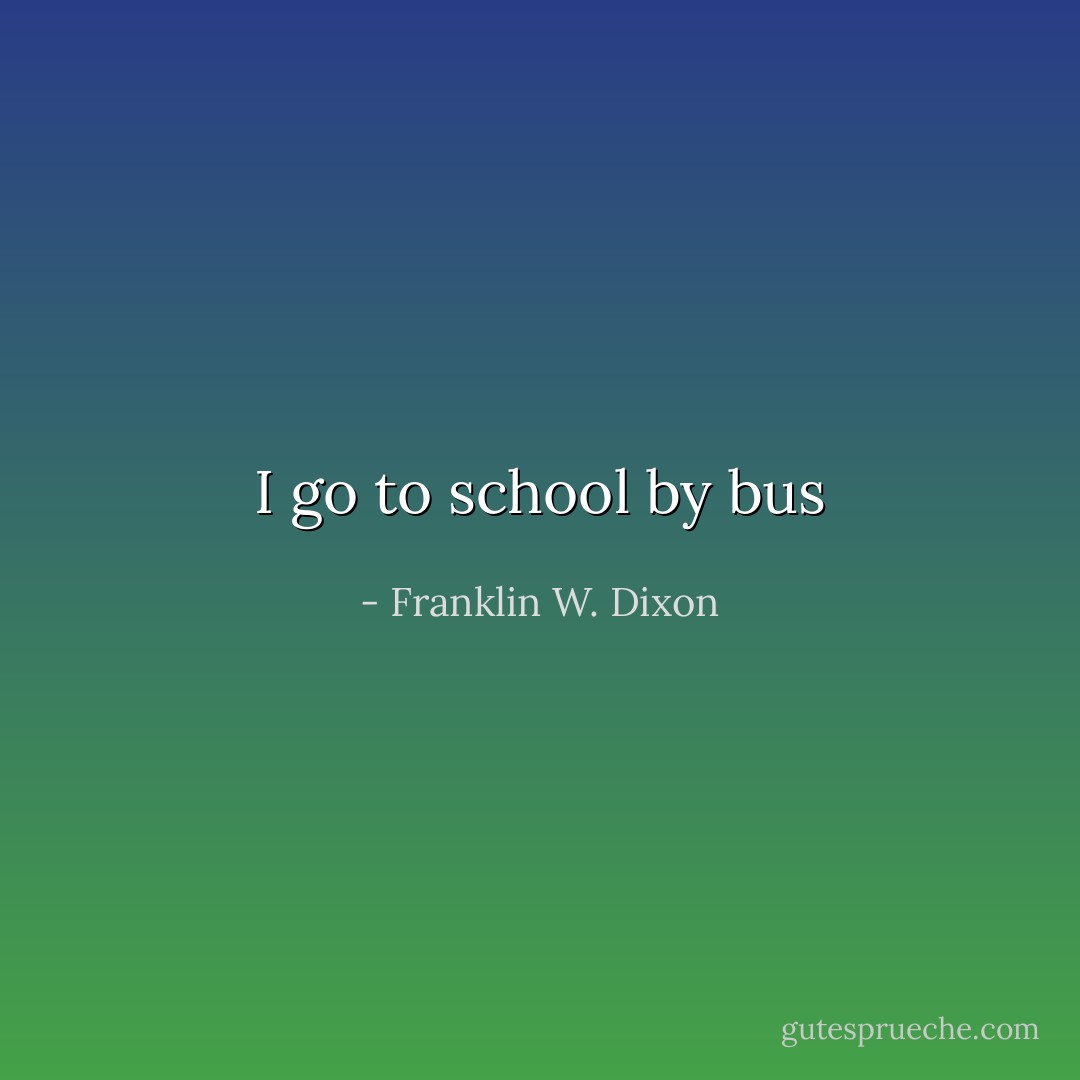 I go to school by bus - Franklin W. Dixon