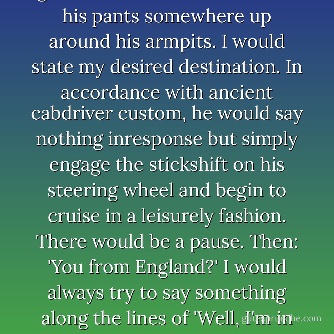 It doesn't happen to me anymore, because a fresh generation of Africans and Asians has arisen to take over the business, but in my early years in Washington, D.C., I would often find myself in the back of a big beat-up old cab driven by an African-American veteran. I became used to the formalities of the <i>mise-en-scène</i>: on some hot and drowsy Dixie-like afternoon I would flag down a flaking Chevy. Behind the wheel, leaning wa-aay back and relaxed, often with a cigar stub in the corner of his mouth (and, I am not making this up, but sometimes also with a genuine porkpie hat on the back of his head) would be a grizzled man with the waist of his pants somewhere up around his armpits. I would state my desired destination. In accordance with ancient cabdriver custom, he would say nothing inresponse but simply engage the stickshift on his steering wheel and begin to cruise in a leisurely fashion. There would be a pause. Then: 'You from England?' I would always try to say something along the lines of 'Well, I'm in no position to deny it.' This occasionally got me a grin; in any case, I always knew what was coming next. 'I was there once.' 'Were you in the service?' 'I sure was.' 'Did you get to Normandy?' 'Yes, sir.' But it wasn't Normandy or combat about which they wanted to reminisce. (With real combat veterans, by the way, it almost never is.) It was England itself. 'Man did it know how to rain… and the warm beer. Nice people, though. Real nice.' I would never forget to say, as I got out and deliberately didn't overtip (that seeming a cheap thing to do), how much this effort on their part was remembered and appreciated. - Christopher Hitchens