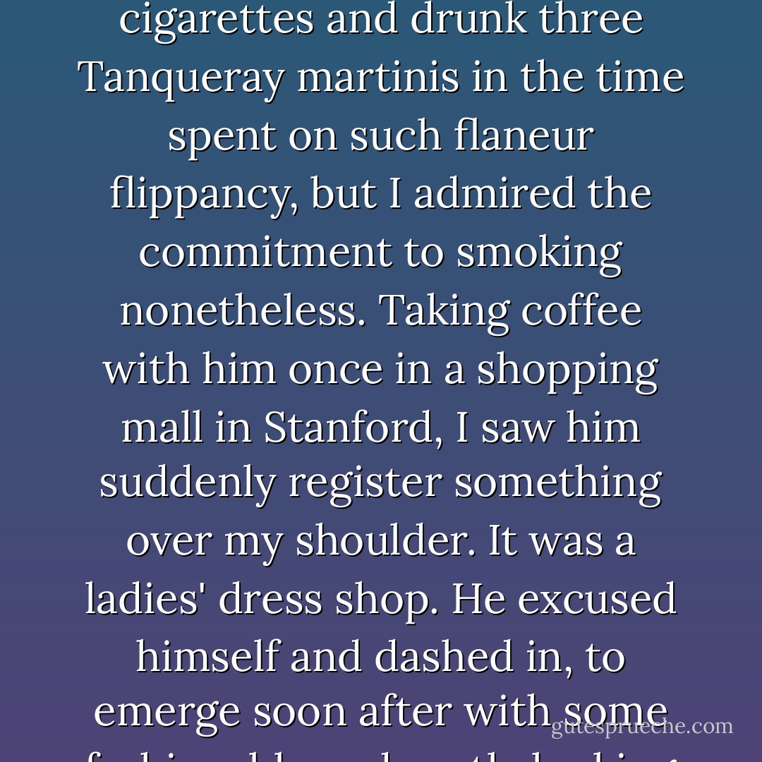 Reading his autobiography many years later, I was astonished to find that Edward since boyhood had—not unlike Isaiah Berlin—often felt himself ungainly and ill-favored and awkward in bearing. He had always seemed to me quite the reverse: a touch dandyish perhaps but—as the saying goes—perfectly secure in his masculinity. On one occasion, after lunch in Georgetown, he took me with him to a renowned local tobacconist and asked to do something I had never witnessed before: 'try on' a pipe. In case you ever wish to do this, here is the form: a solemn assistant produces a plastic envelope and fits it over the amber or ivory mouthpiece. You then clamp your teeth down to feel if the 'fit' and weight are easy to your jaw. If not, then repeat with various stems until your browsing is complete. In those days I could have inhaled ten cigarettes and drunk three Tanqueray martinis in the time spent on such <i>flaneur</i> flippancy, but I admired the commitment to smoking nonetheless. Taking coffee with him once in a shopping mall in Stanford, I saw him suddenly register something over my shoulder. It was a ladies' dress shop. He excused himself and dashed in, to emerge soon after with some fashionable and costly looking bags. 'Mariam,' he said as if by way of explanation, 'has never worn anything that I have not bought for her.' On another occasion in Manhattan, after acting as a magnificent, encyclopedic guide around the gorgeous Andalusia (<i>Al-Andalus</i>) exhibition at the Museum of Modern Art, he was giving lunch to Carol and to me when she noticed that her purse had been lost or stolen. At once, he was at her service, not only suggesting shops in the vicinity where a replacement might be found, but also offering to be her guide and advisor until she had selected a suitable new <i>sac à main</i>. I could no more have proposed myself for such an expedition than suggested myself as a cosmonaut, so what this says about my own heterosexual confidence I leave to others. - Christopher Hitchens