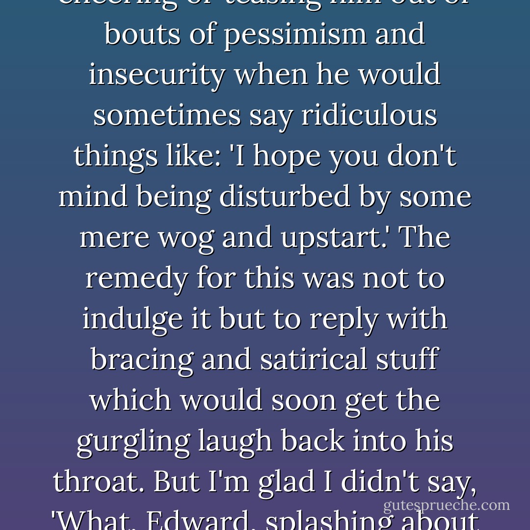 There came an awful day when I picked up the phone and knew at once, as one does with some old friends even before they speak, that it was Edward. He sounded as if he were calling from the bottom of a well. I still thank my stars that I didn't say what I nearly said, because the good professor's phone pals were used to cheering or teasing him out of bouts of pessimism and insecurity when he would sometimes say ridiculous things like: 'I hope you don't mind being disturbed by some mere wog and upstart.' The remedy for this was not to indulge it but to reply with bracing and satirical stuff which would soon get the gurgling laugh back into his throat. But I'm glad I didn't say, 'What, Edward, splashing about again in the waters of self-pity?' because this time he was calling to tell me that he had contracted a rare strain of leukemia. Not at all untypically, he used the occasion to remind me that it was very important always to make and keep regular appointments with one’s physician. - Christopher Hitchens