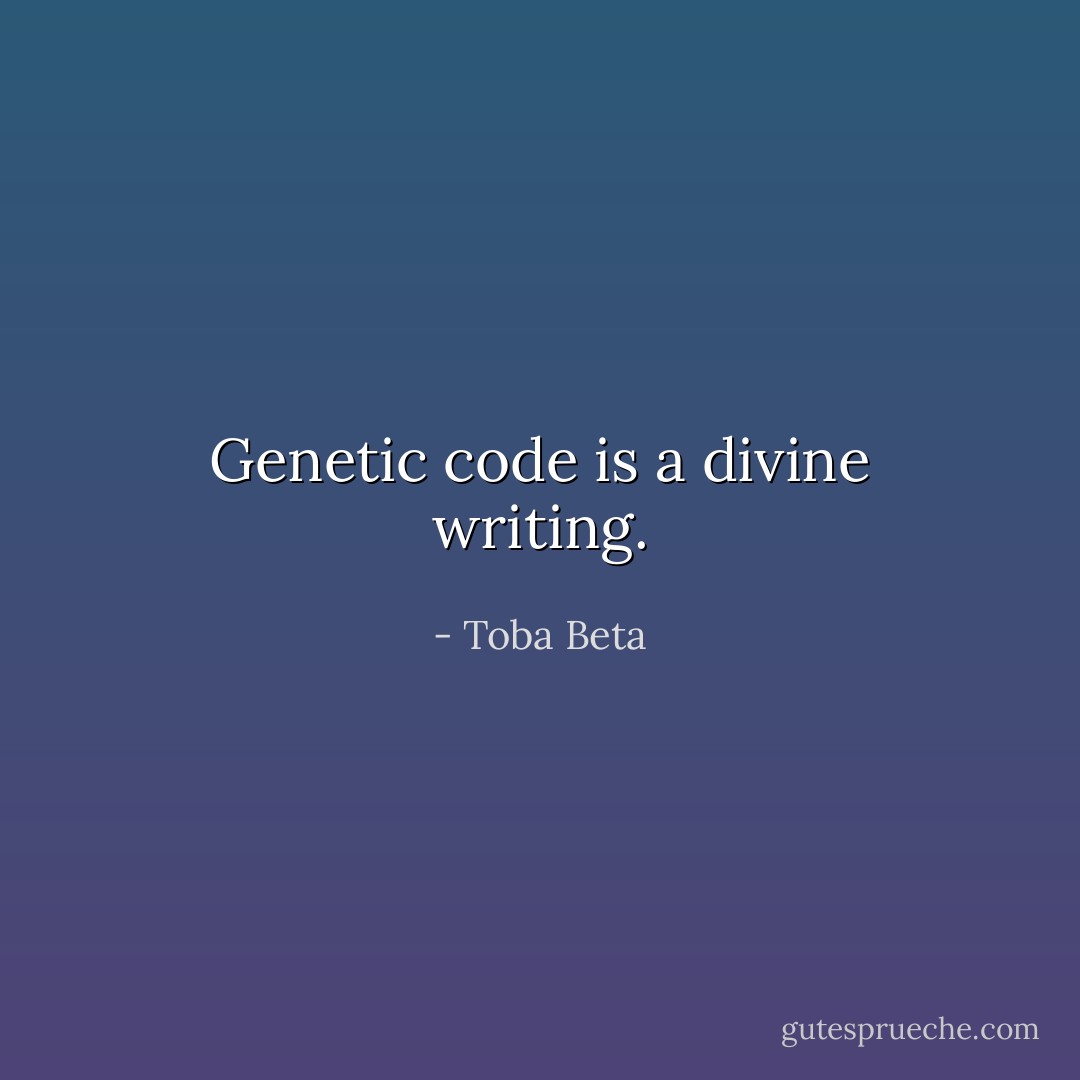 Genetic code is a divine writing. - Toba Beta