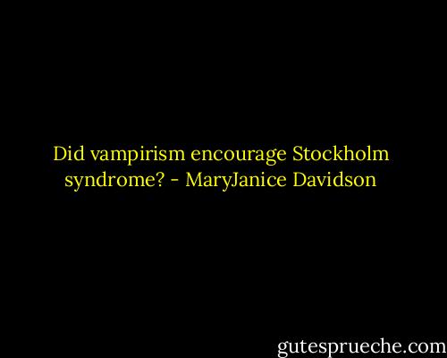 Did vampirism encourage Stockholm syndrome? - MaryJanice Davidson