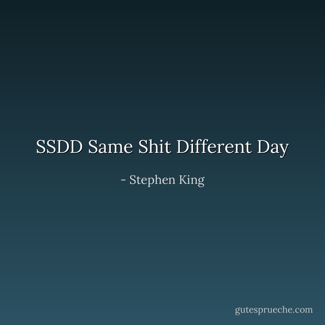 SSDD Same Shit Different Day - Stephen King