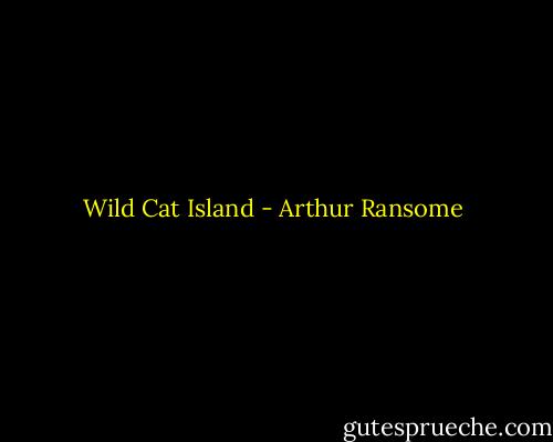 Wild Cat Island - Arthur Ransome